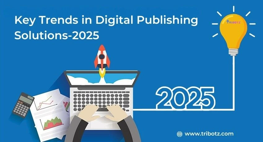 Key Trends in Digital Publishing Solutions- 2025
