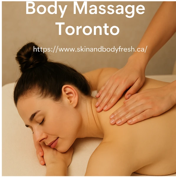 Experience the Best in Skin and Body Fresh Care with Medical Aesthetics and Body Massage in Toronto