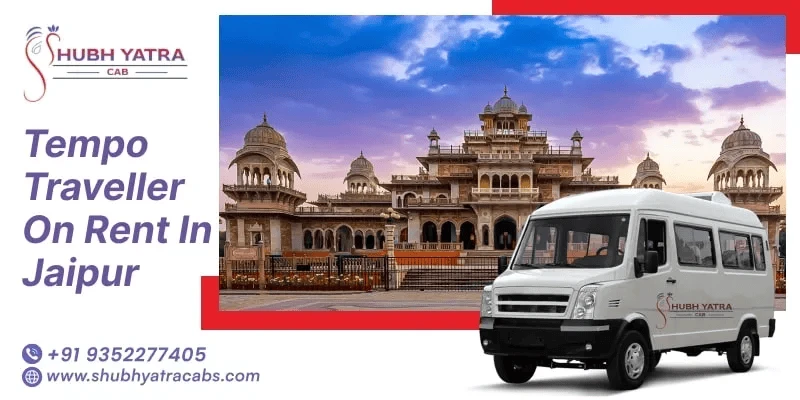 Tempo Traveller on Rent in Jaipur – Shubh Yatra Cabs