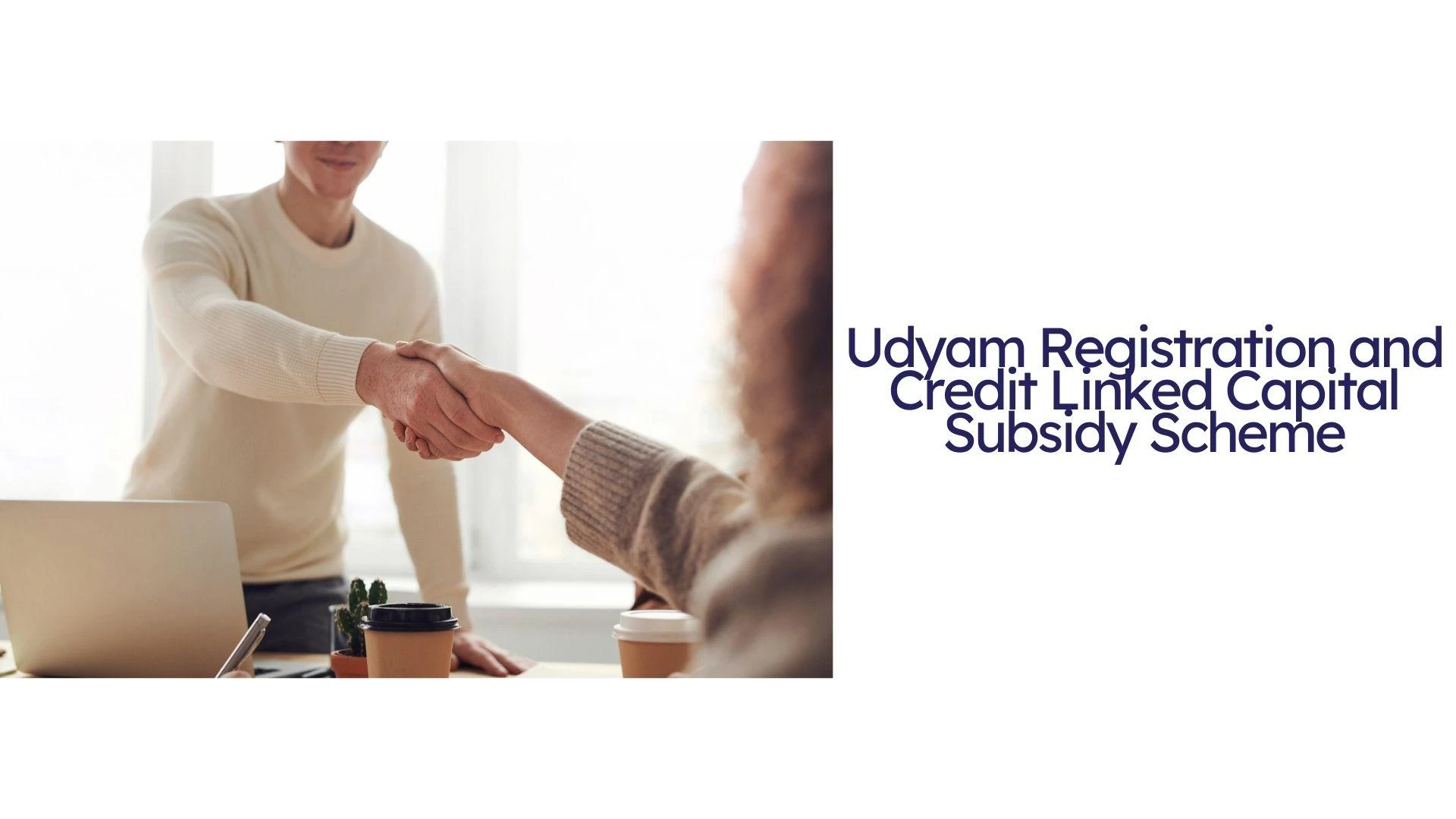 Udyam Registration and Credit Linked Capital Subsidy Scheme