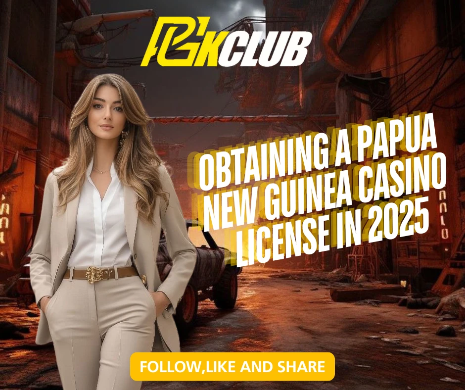 PGKCLUB: Obtaining a Papua New Guinea Casino License in 2025 