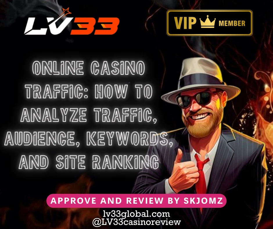 LV33: Online Casino Traffic — How to Analyze Traffic, Audience, Keywords, and Site Ranking