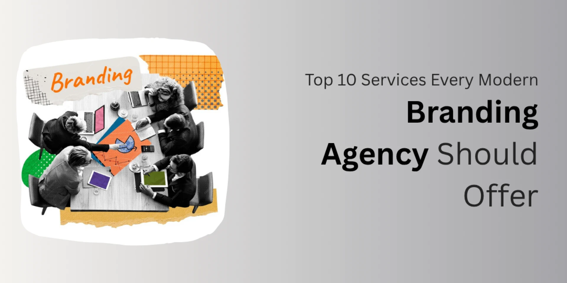 Top 10 Services Every Modern Branding Agency Should Offer