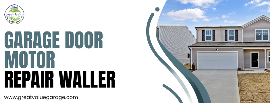 Expert Garage Door Motor Repair in Waller – Fast, Affordable & Reliable Service