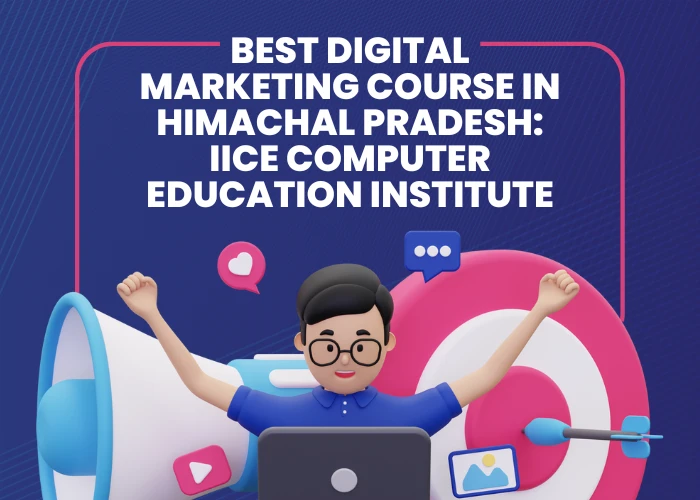 Best Digital Marketing course in Himachal Pradesh: IICE Computer Education InstituteTitle