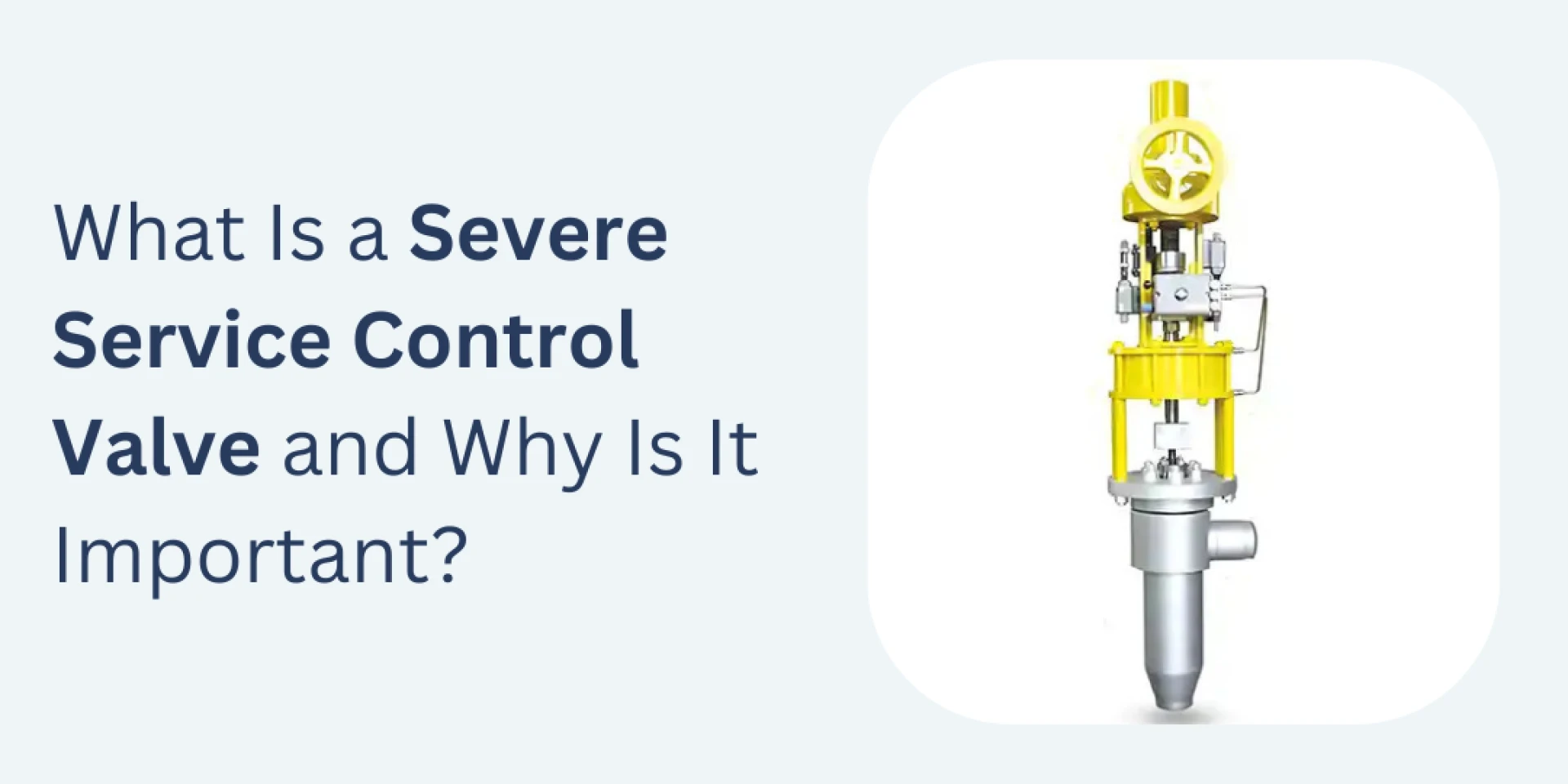 What Is a Severe Service Control Valve and Why Is It Important?