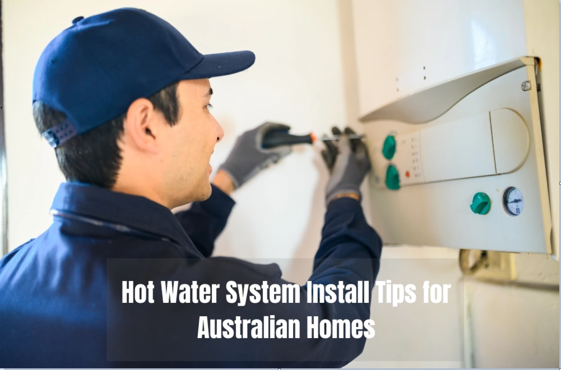 Hot Water System Install Tips for Australian Homes