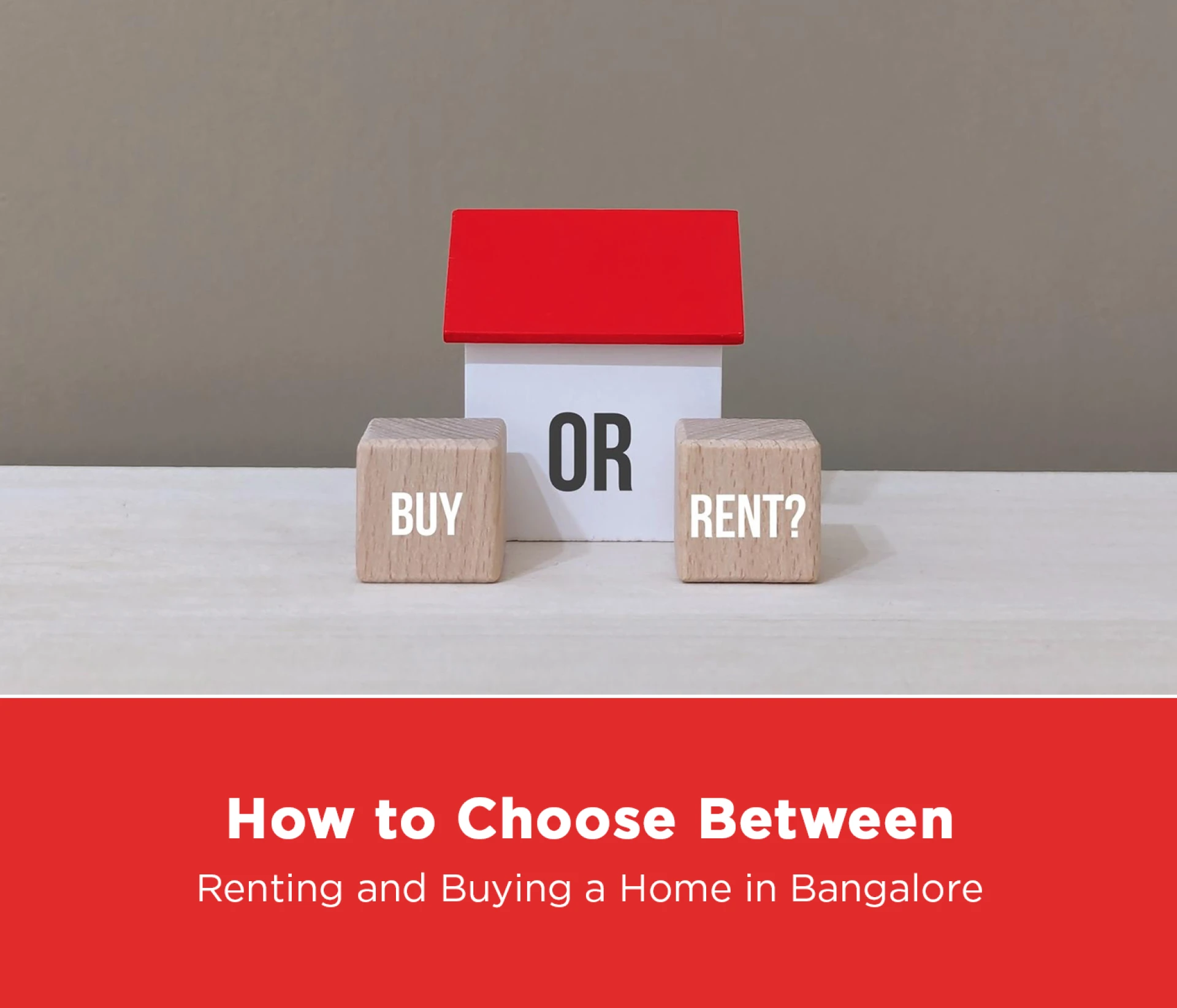 How to Choose Between Renting and Buying a Home in Bangalore