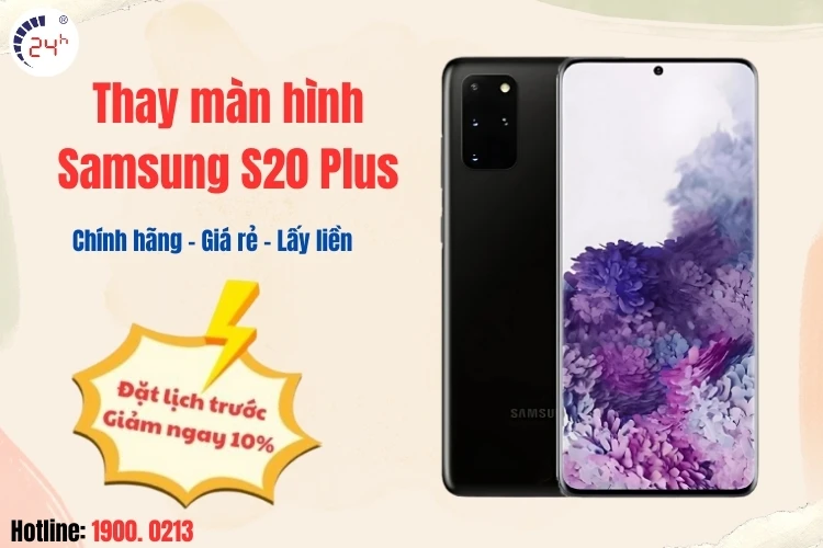 Dịch Vụ Thay Màn Hình Samsung Chính Hãng – Chi Phí Dịch Vụ Thay Màn Hình SS S20 Plus Bao Nhiêu Tiền