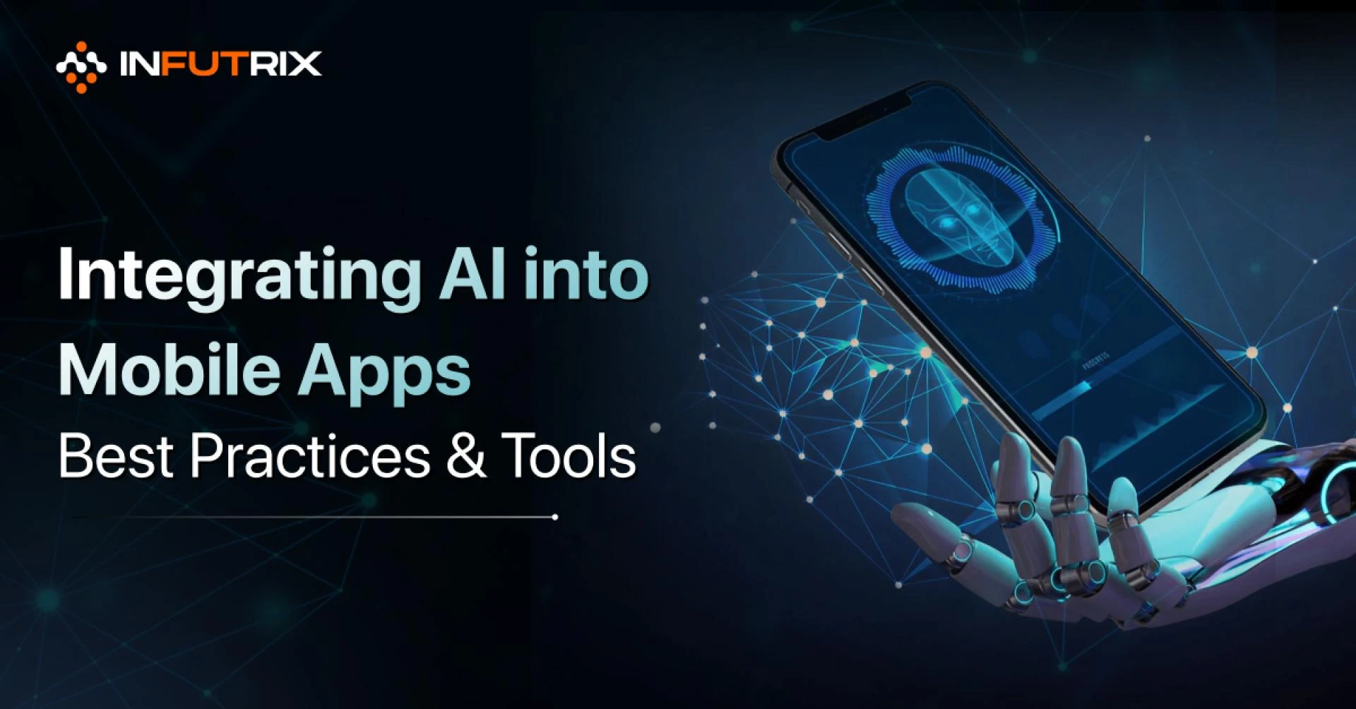 Integrating AI into Mobile Apps: Best Practices and Tools