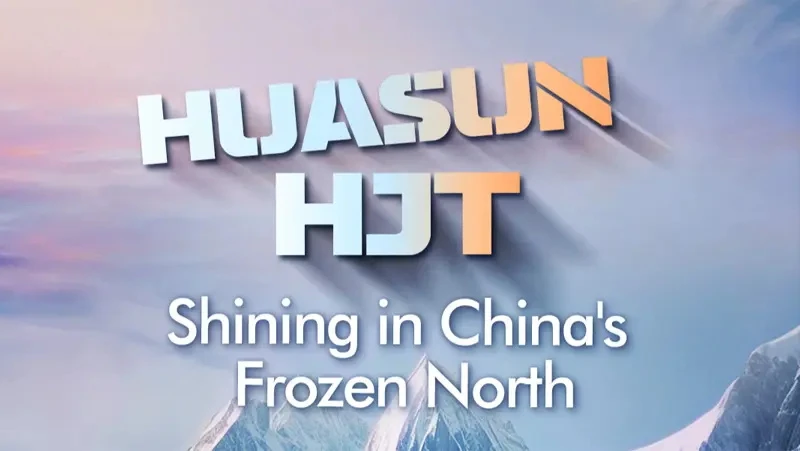 Huasun Heterojunction Full-scenario Solution: Freezing Temperatures - 16% More Energy Yield
