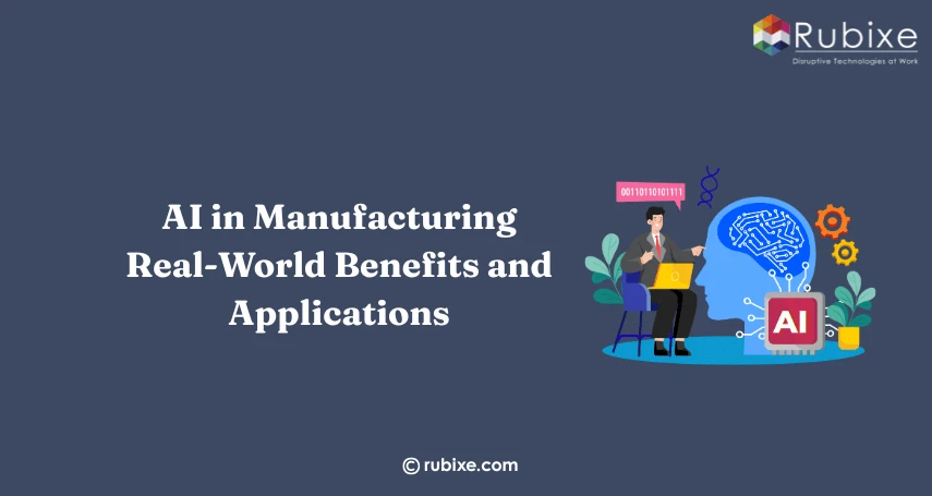 AI in Manufacturing: Real-World Benefits and Applications | Rubixe