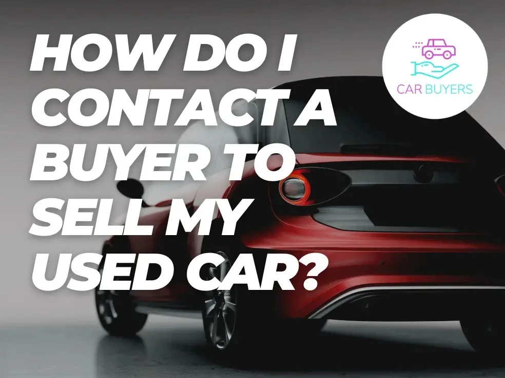 How Do I Contact a Buyer to Sell My Used Car?