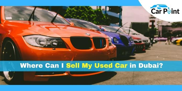 Where Can I Sell My Used Car in Dubai?