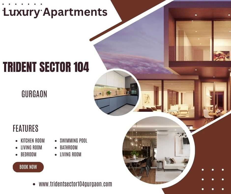 Trident Sector 104: Redefining Luxury Living in Gurugram