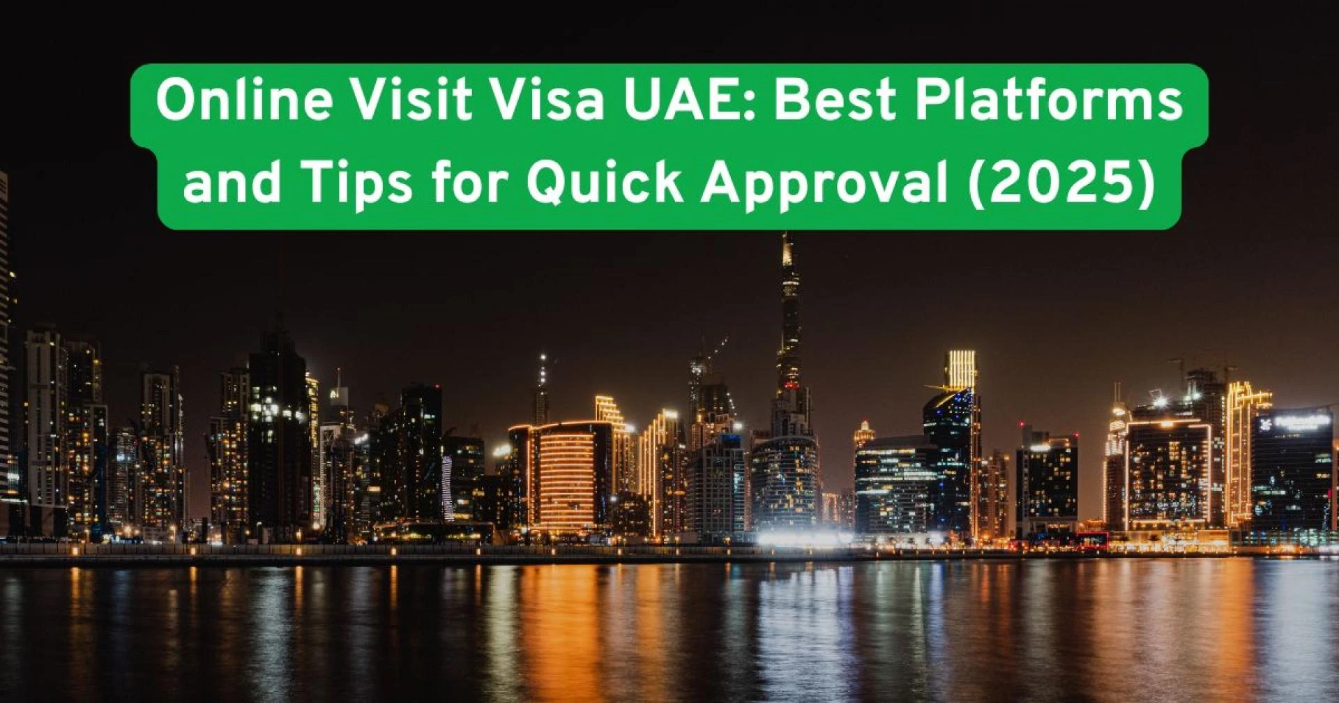 Online Visit Visa UAE: Best Platforms and Tips for Quick Approval (2025)