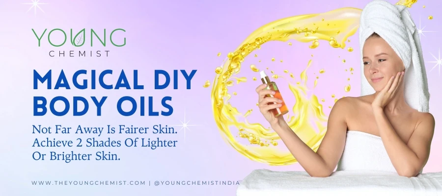 Magical DIY Body Oils Not Far Away Is Fairer Skin. Achieve 2 Shades of Lighter or Brighter Skin