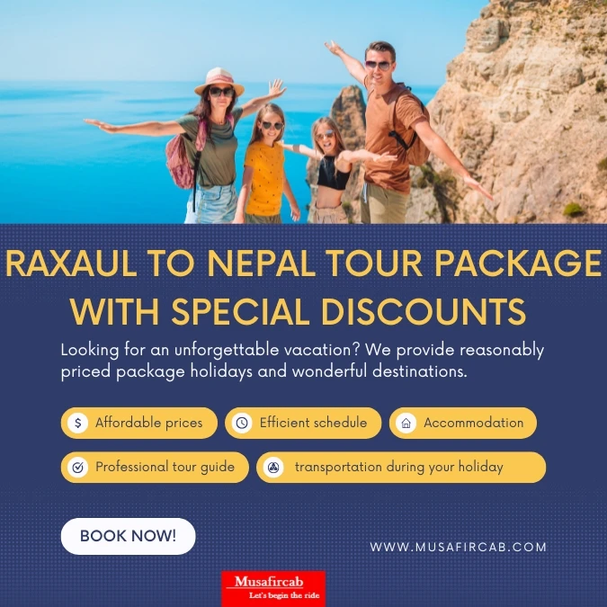 Raxaul to Nepal Tour Package with Special Discounts, Your Complete Travel Guide