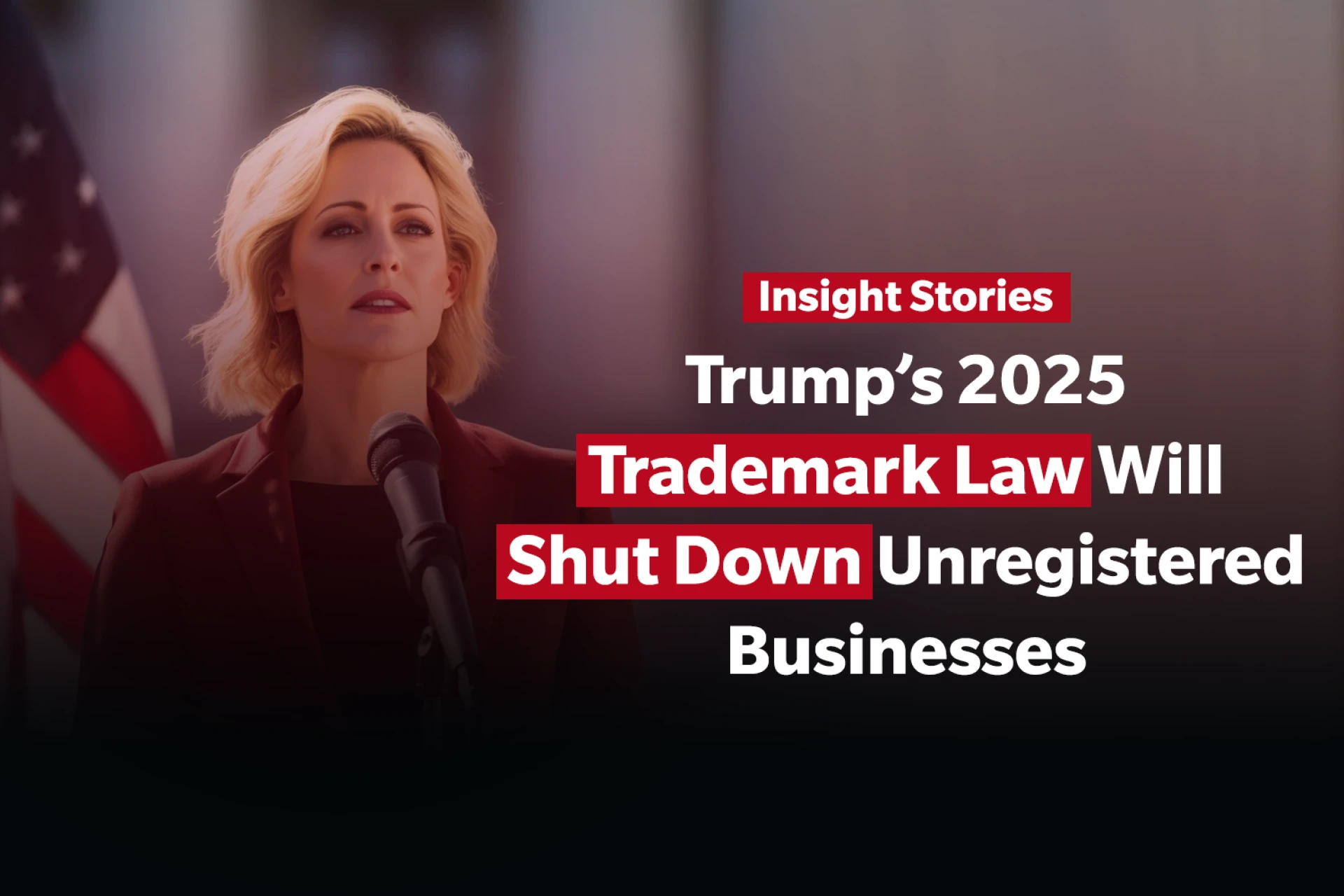 Ignoring Trump’s 2025 Trademark Policy Will Destroy Your Business