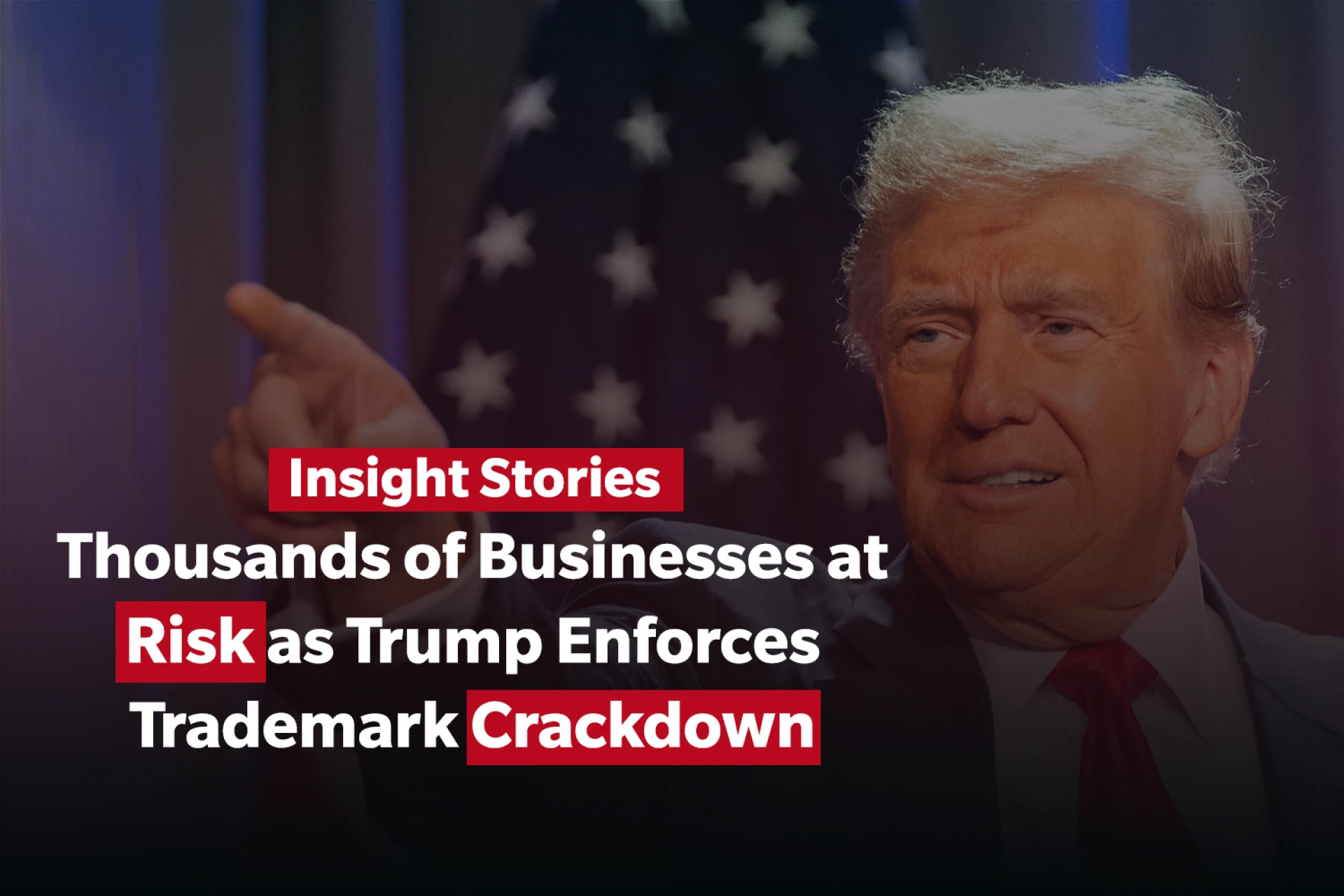 Ignoring Trump’s 2025 Trademark Policy Will Destroy Your Business