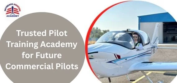Trusted Pilot Training Academy for Future Commercial Pilots