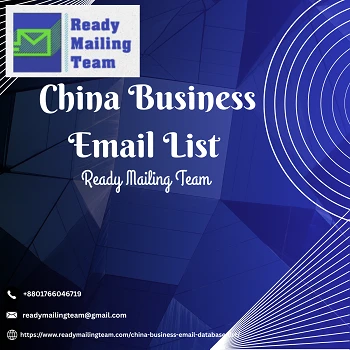 Make a Business Opportunities with Ready Mailing Team’s China Email List