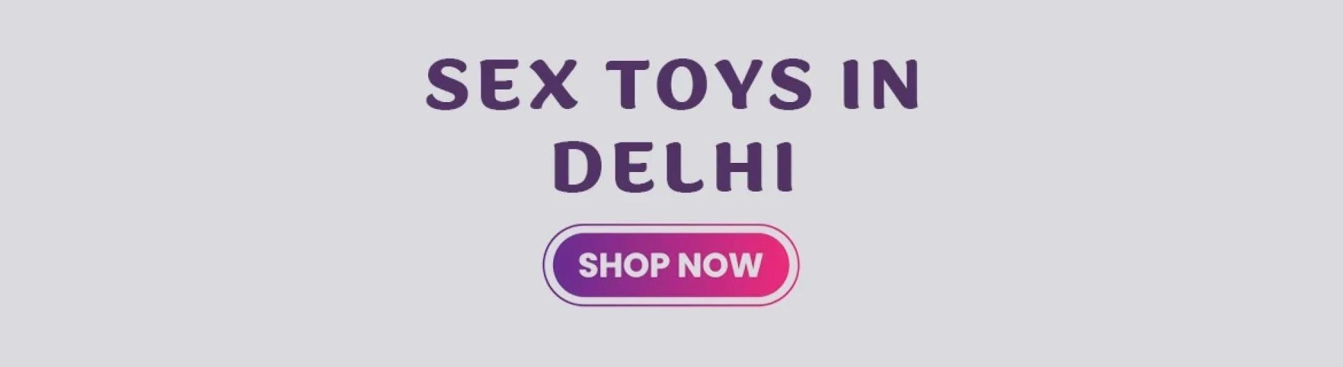 Why Sex Toys in Delhi Are Becoming a Key Part of Modern Relationships