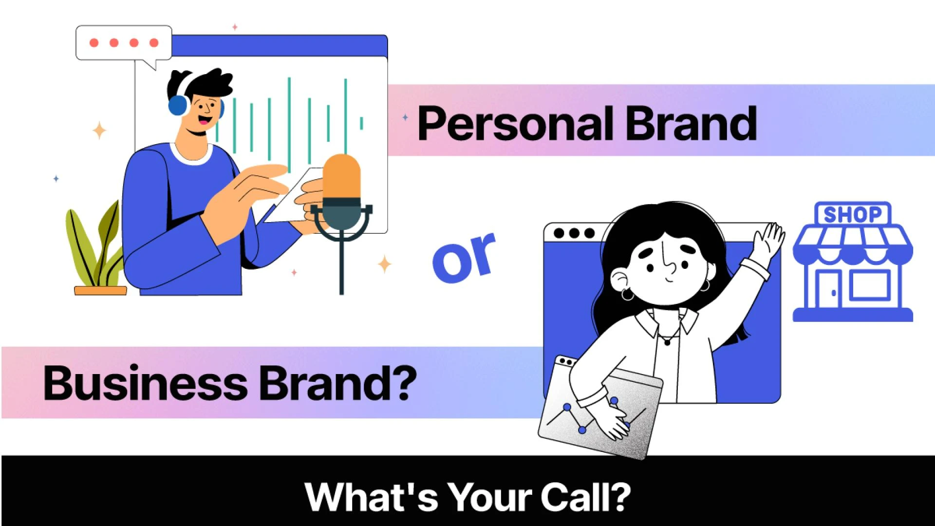 Personal Branding or Business Branding: Which One You Should Choose?