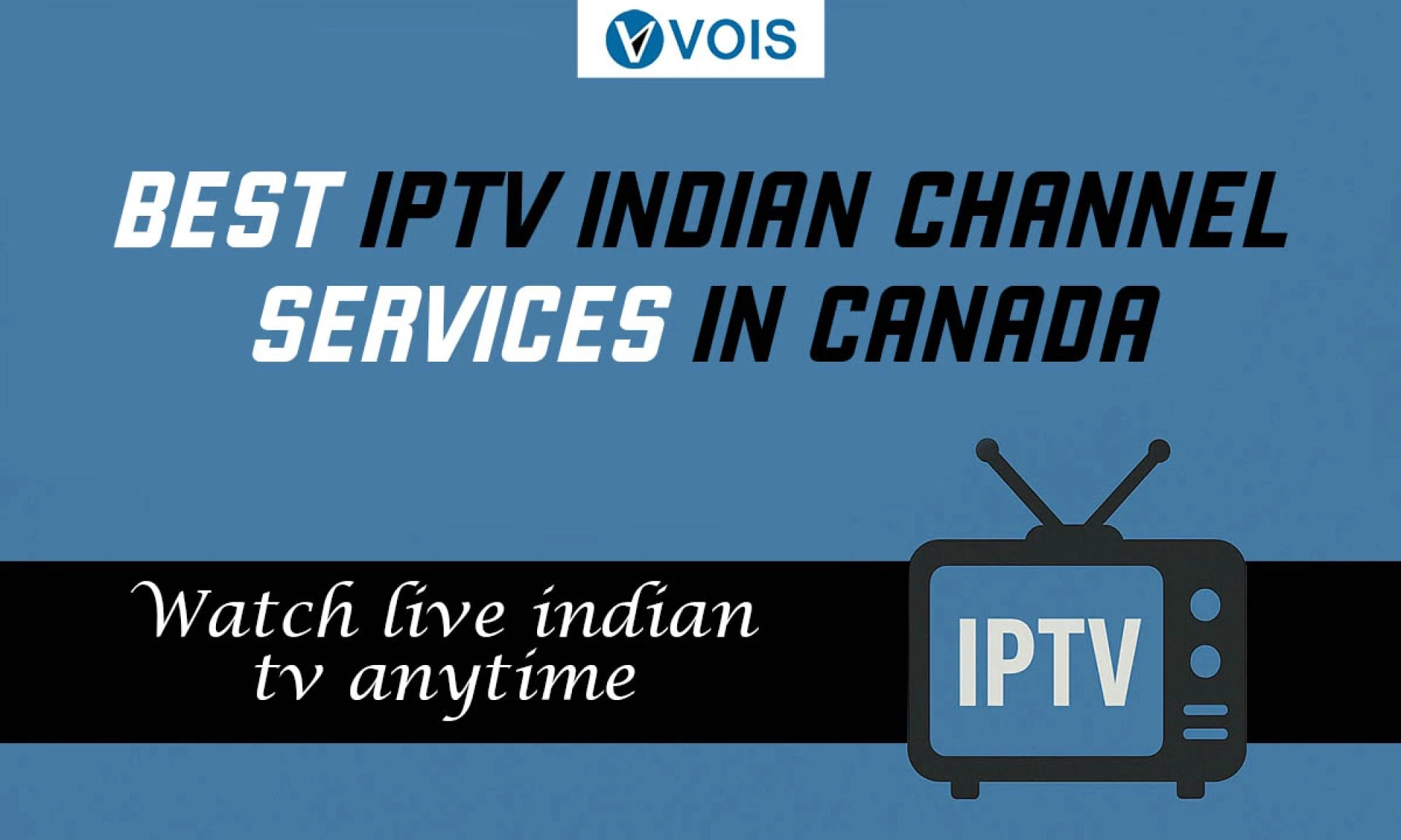 Best IPTV Indian Channel Services in Canada – Watch Live Indian TV Anytime
