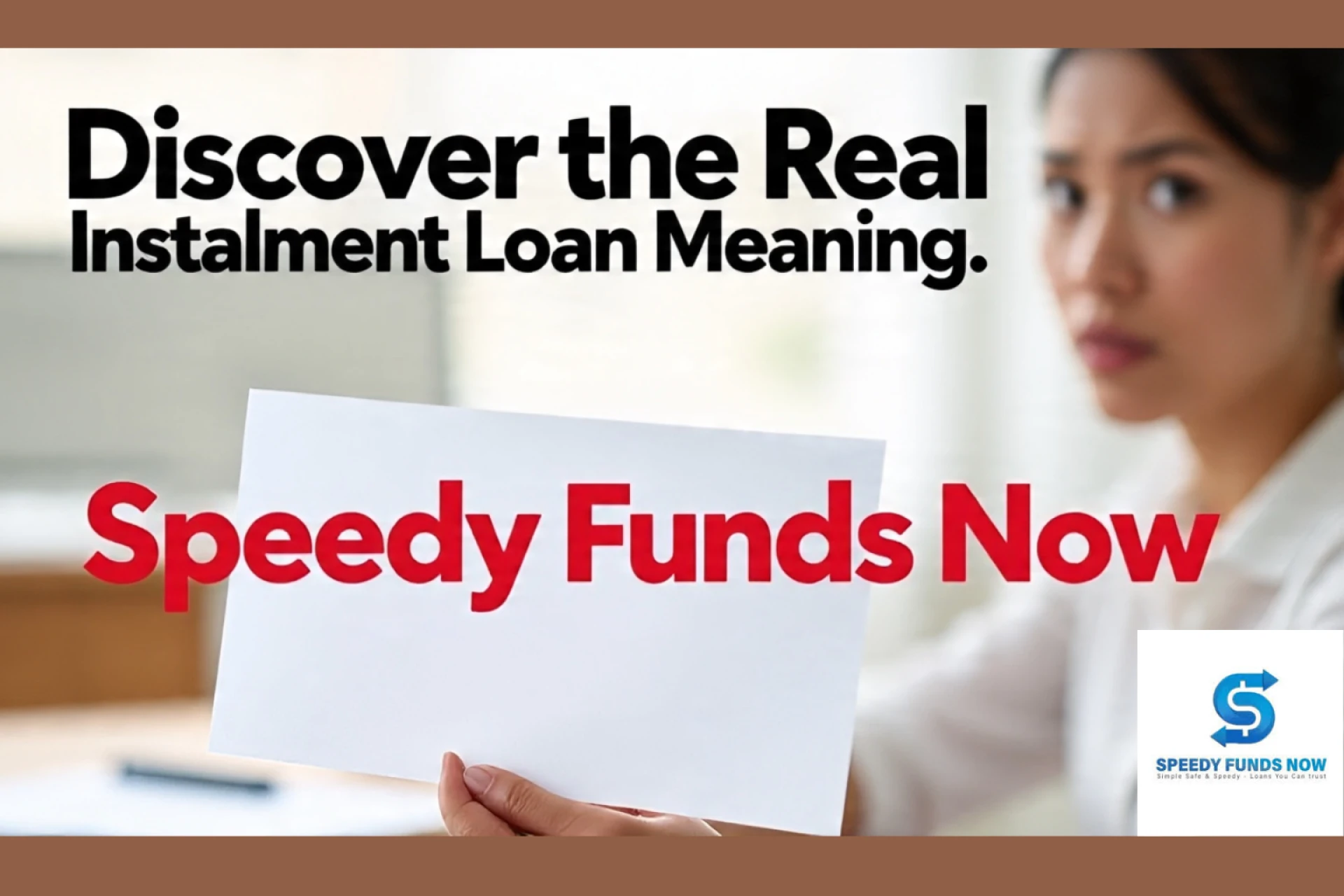 Instalment Loan Meaning – Speedy Funds Now’s Expert Guide