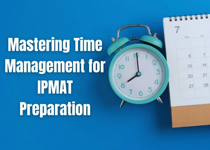 Mastering Time Management for IPMAT Preparation: Smart Strategies for Success