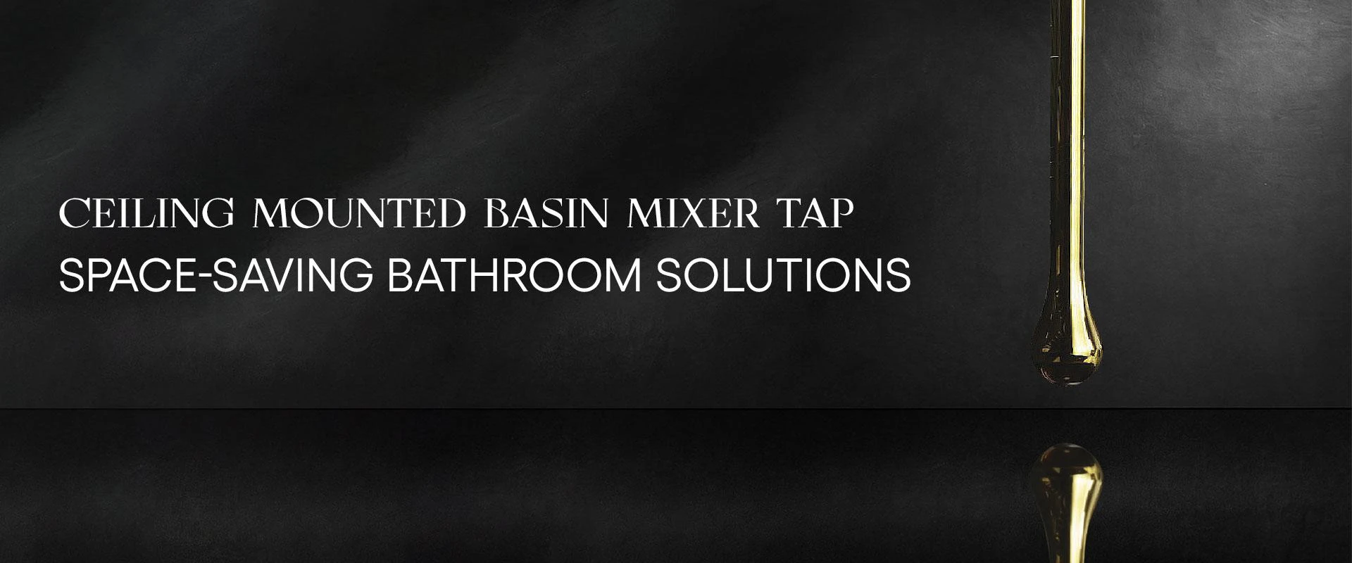 Ceiling Mounted Basin Mixer Tap – Space-Saving Bathroom Solutions Explained