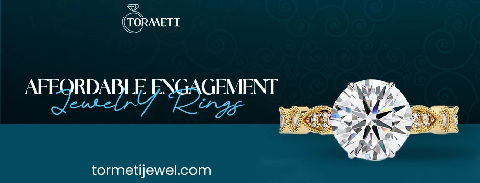 Affordable Engagement Jewelry Rings | Best Place to Buy Wedding Rings – Tormeti Jewel