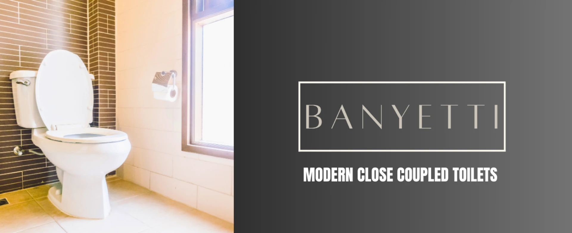 Modern Close Coupled Toilets UK | Banyetti: Style, Comfort, and Efficiency