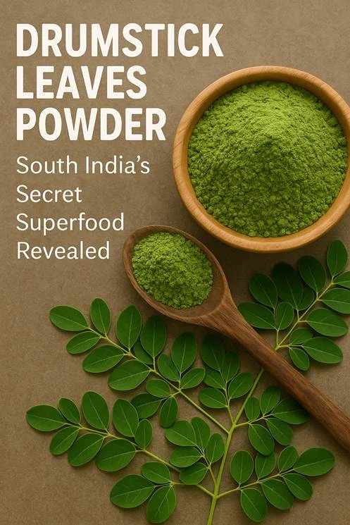 Drumstick Leaves Powder: South India’s Secret Superfood Revealed