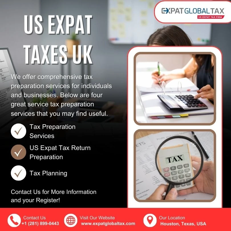 Dealing with Tax Returns for US Citizens in the UK and US Taxes for Expat in UK