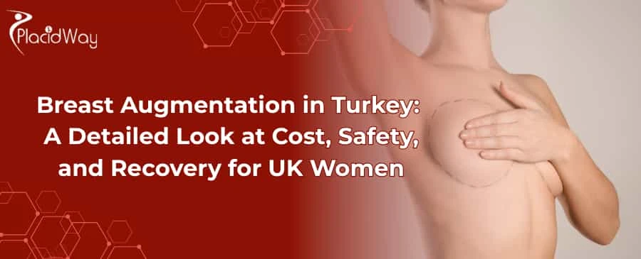 Breast Augmentation in Turkey: A Detailed Look at Cost, Safety, and Recovery for UK Women