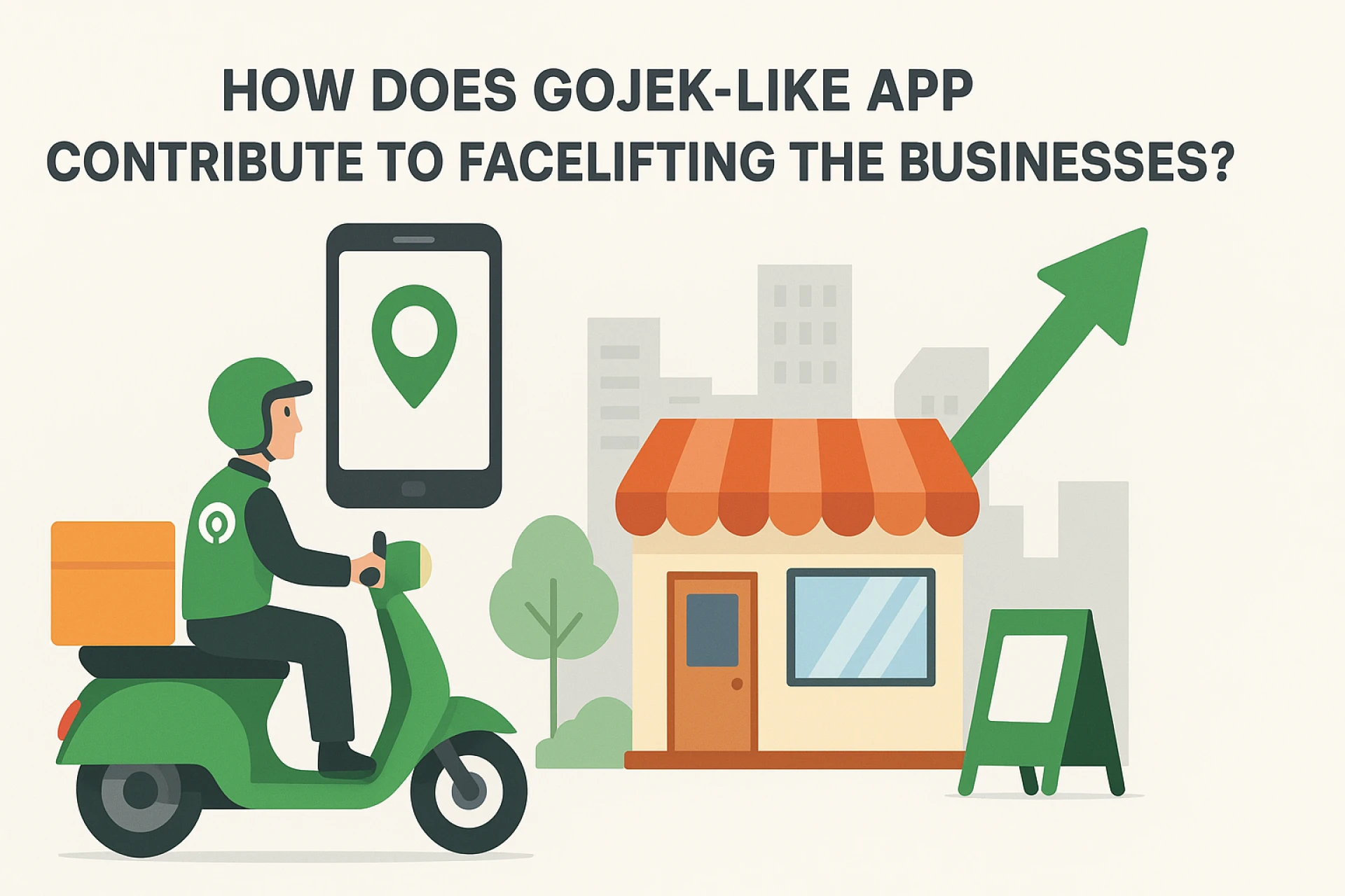 How Does Gojek Like App Contribute to Facelifting the Businesses?