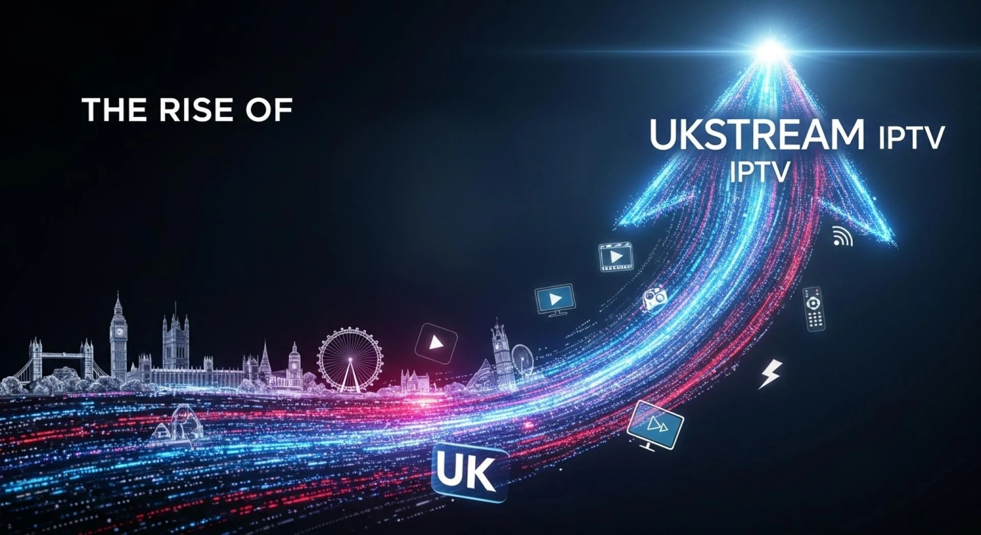 Affordable IPTV in the UK: The Rise of UKStream IPTV