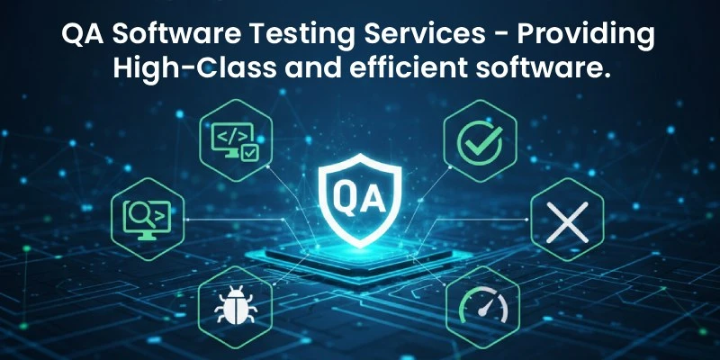 QA Software Testing Services - Providing High-Class and efficient software