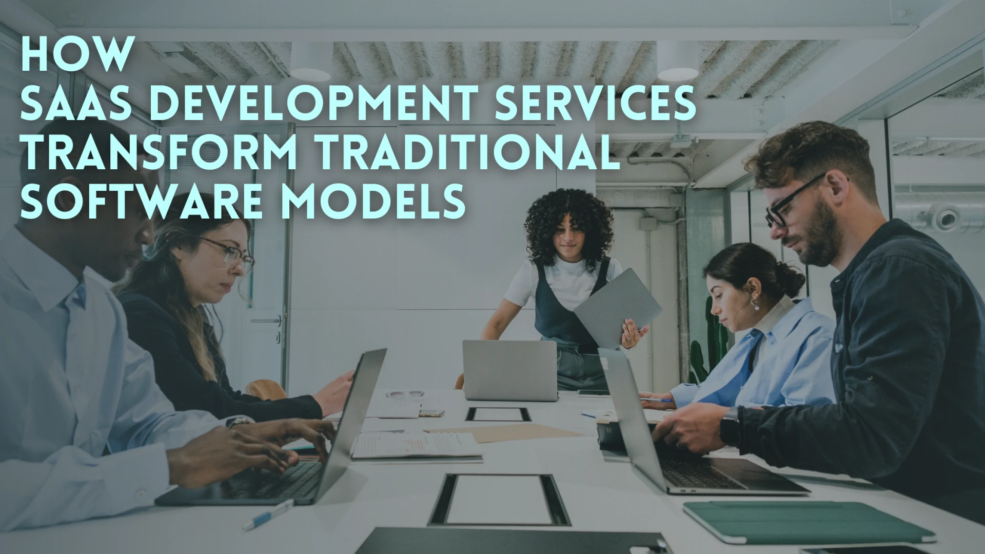 How SaaS Development Services Transform Traditional Software Models