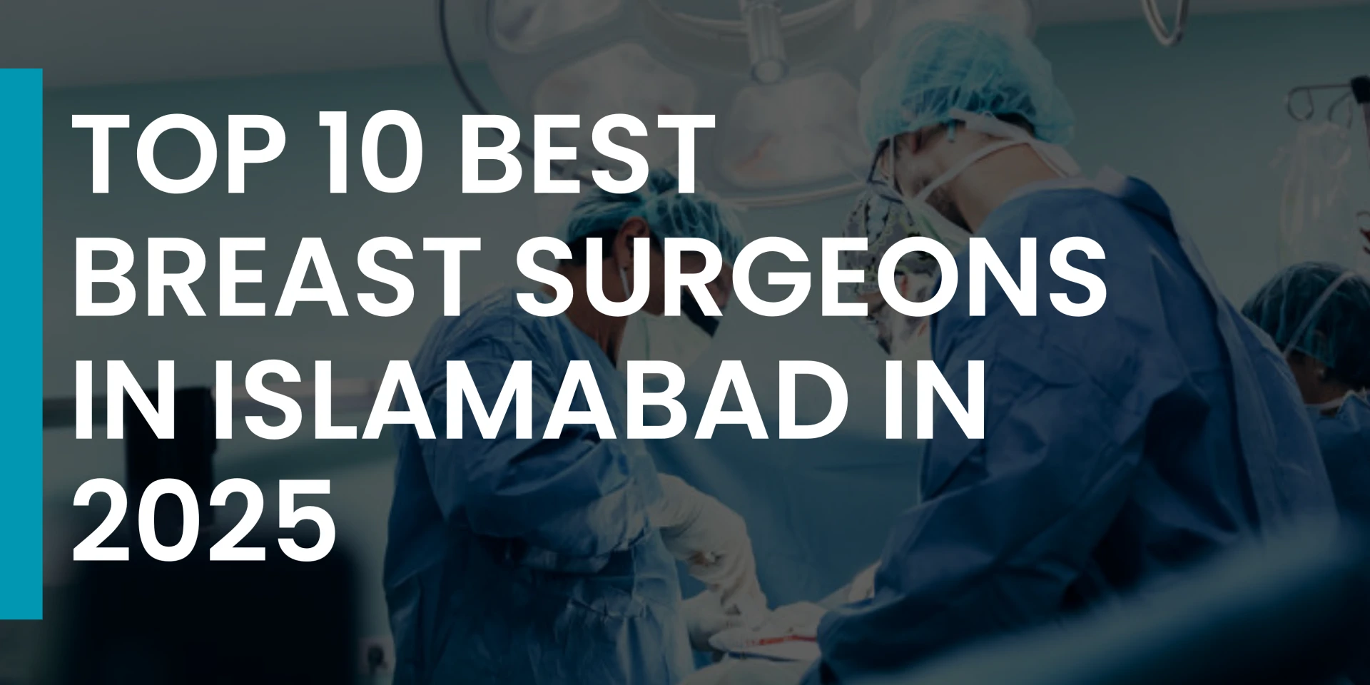 Top 10 Best Breast Surgeons in Islamabad in 2025