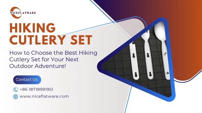 How to Choose the Best Hiking Cutlery Set for Your Next Outdoor Adventure!