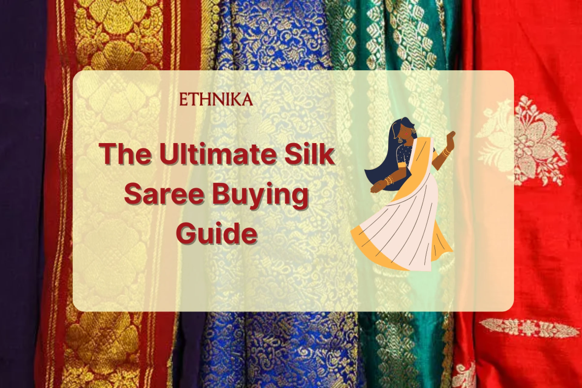 The Ultimate Silk Saree Buying Guide - Tips You’ll Actually Use