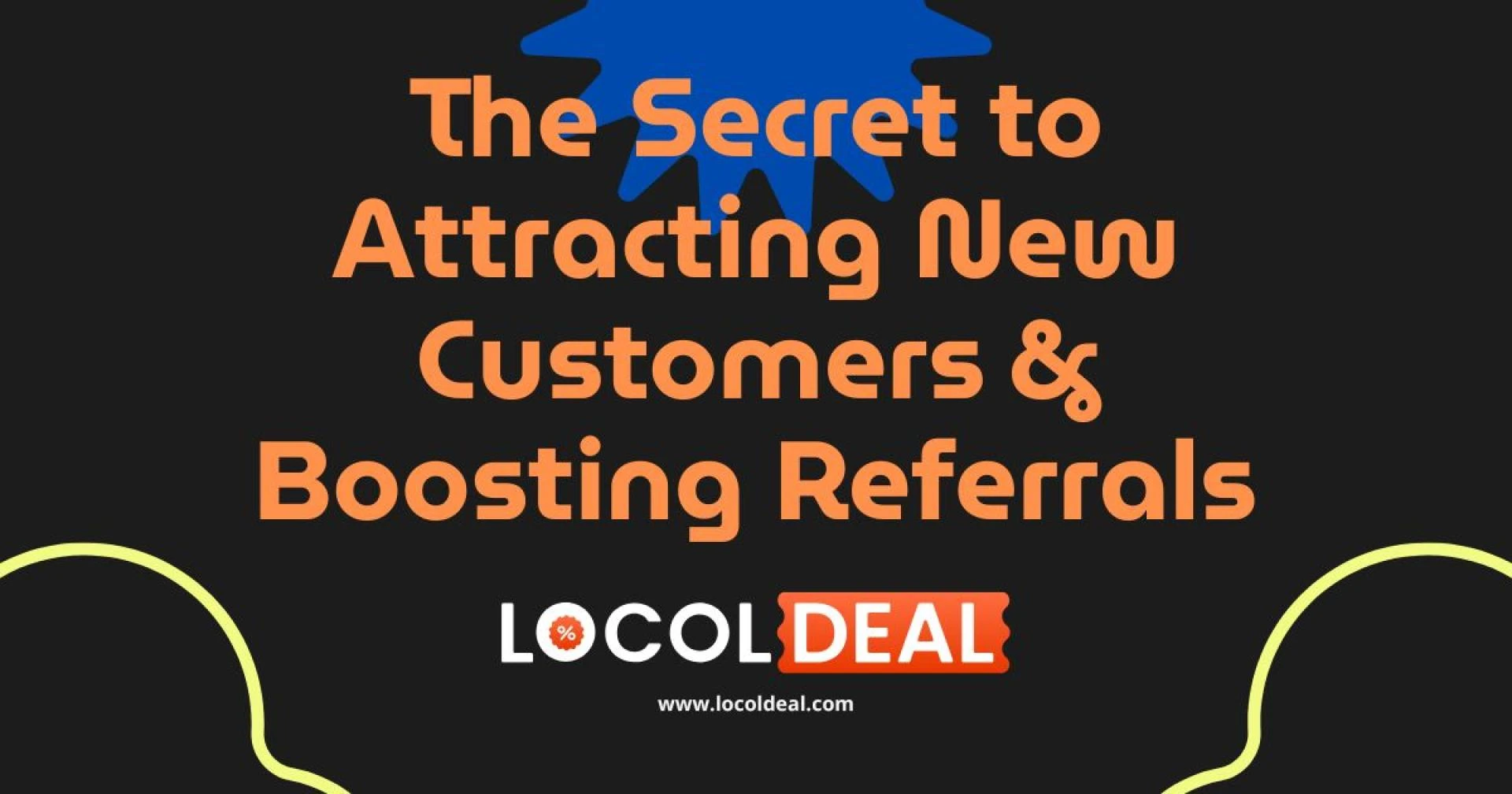 The Secret to Attracting New Customers & Boosting Referrals