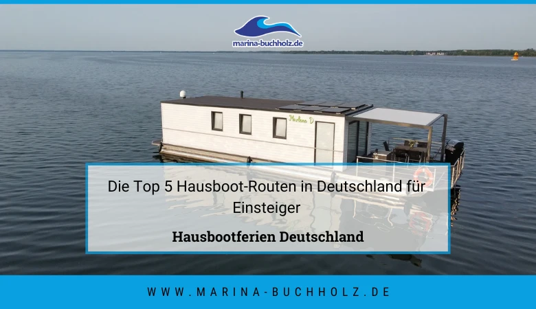 Die Top 5 Hausboot-Routen in Deutschland für Einsteiger