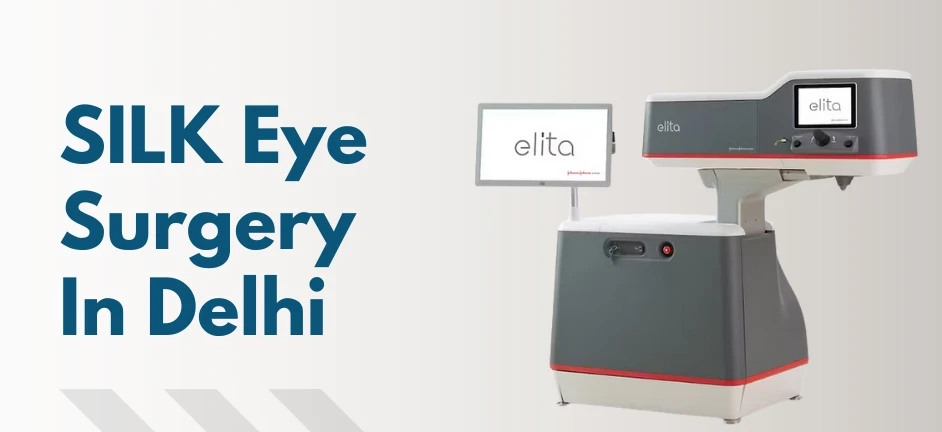 See The World Anew With Silk Laser Eye Surgery in Delhi
