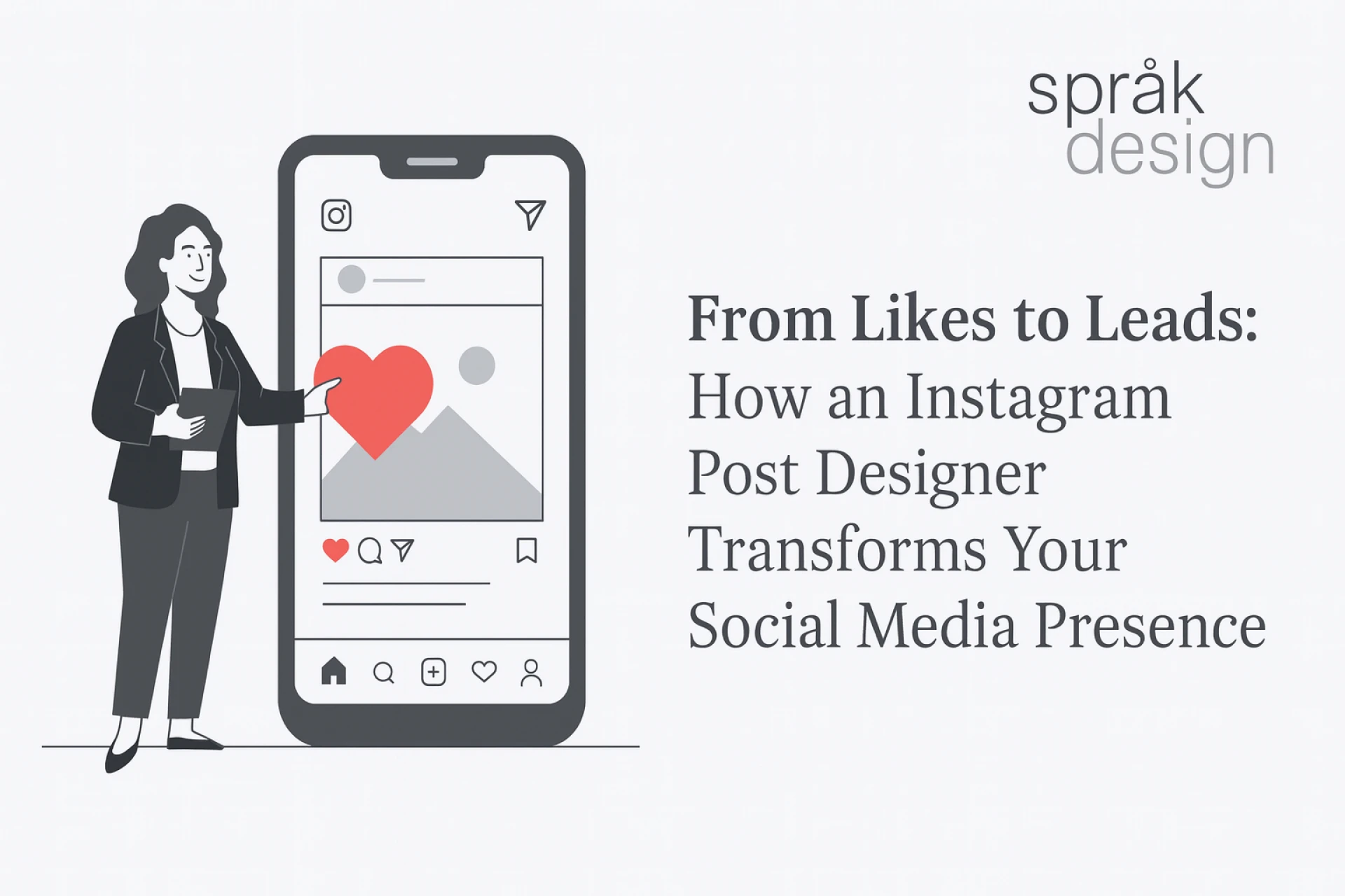 From Likes to Leads: How an Instagram Post Designer Transforms Your Social Media Presence