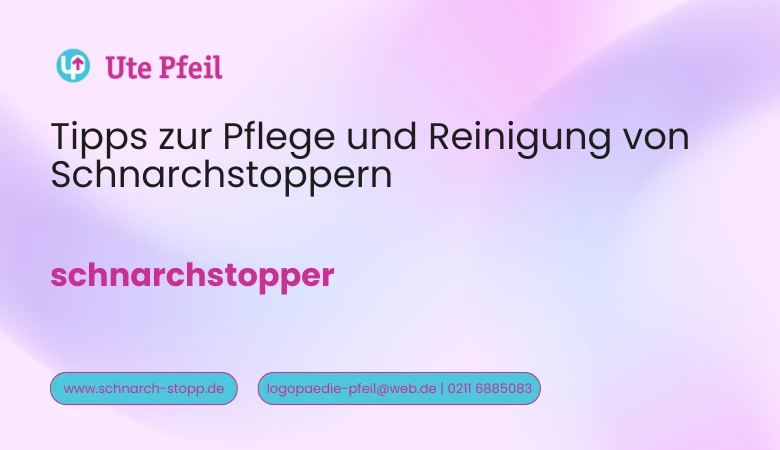 Tipps zur Pflege und Reinigung von Schnarchstoppern 🛌🧼