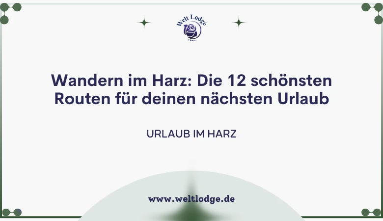Wandern im Harz: Die 12 schönsten Routen für deinen nächsten Urlaub